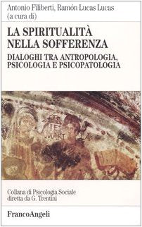 La spiritualità nella sofferenza. Dialoghi tra antropologia, psicologia e psicopatologia (Psicologia sociale) Psychology