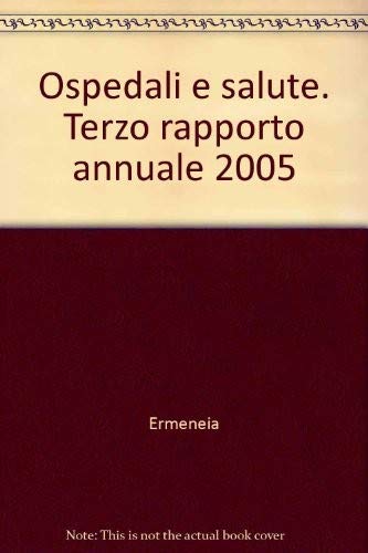 Ospedali e salute. Terzo rapporto annuale 2005 (Aiop. Ass. italiana ospedalità privata) Medicine