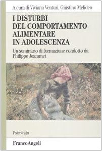 I disturbi del comportamento alimentare in adolescenza. Un seminario di formazione condotto da Philippe Jeammet (Serie di psicologia) Medicine