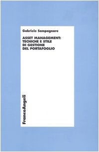 Asset management: tecniche e stile di gestione del portafoglio (Economia e politica industriale) Business & Technology