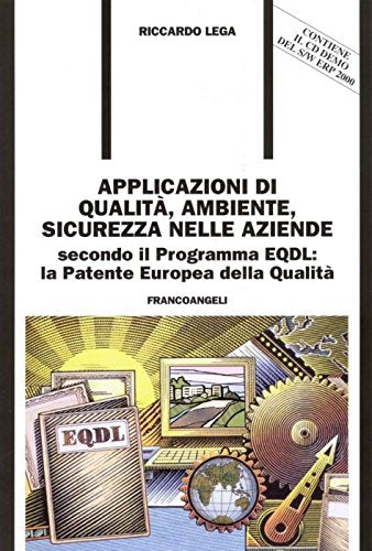 Applicazioni di qualità, ambiente, sicurezza nelle aziende. Secondo il programma EQDL. La patente europea della qualità. Con CD-ROM (Formazione permanente) Business, Finance & Career