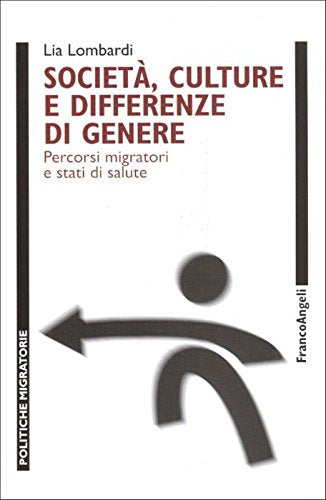 Società, culture e differenze di genere. Percorsi migratori e stati di salute (Politiche migratorie) Books