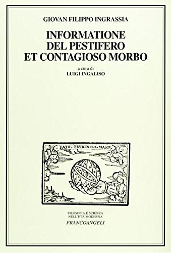 Informatione del pestifero et contagioso morbo (Filosofia e scienza nell'età moderna) Books