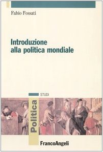 Introduzione alla politica mondiale (Politica-Studi) Politics & History