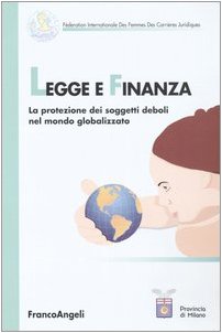 Legge e finanza. La protezione dei soggetti deboli nel mondo globalizzato Books