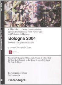 Bologna 2004. Secondo rapporto sulla città (Sociologia del lavoro) Social Sciences