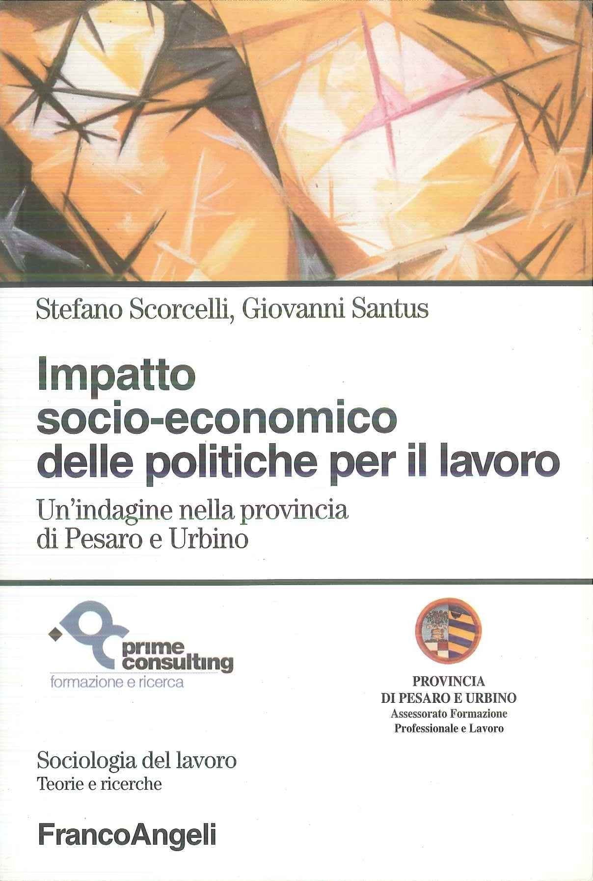 Impatto socio-economico delle politiche per il lavoro. Un'indagine nella provincia di Pesaro e Urbino (Sociologia del lavoro) Social Sciences