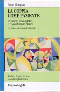 La coppia come paziente. Relazioni patologiche e consultazione clinica (Psicoterapia della famiglia) Medicine