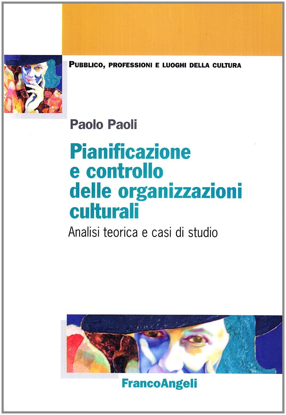 Pianificazione e controllo delle organizzazioni culturali. Analisi teorica e casi di studio (Pubblico, professioni, luoghi della cultura) Business, Finance & Career
