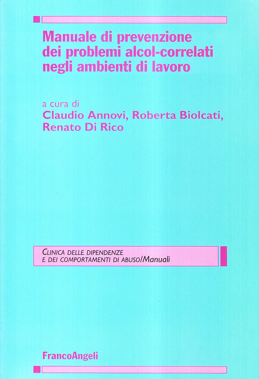 Manuale di prevenzione dei problemi alcol-correlati negli ambienti di lavoro (Clinica delle dipend. e dei comp. d'abuso) Books