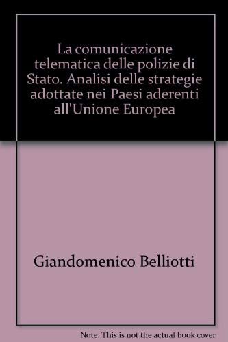 La comunicazione telematica delle polizie di Stato. Analisi delle strategie adottate nei Paesi aderenti all'Unione Europea (Comunicazione, istituzioni, mutamento sociale. Ricerche) Social Sciences