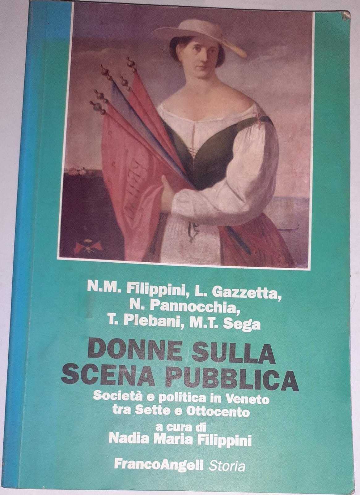 Donne sulla scena pubblica. Società e politica in Veneto tra Sette e Ottocento (Storia-Studi e ricerche) Books