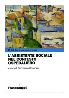 L'assistente sociale nel contesto ospedaliero (Politiche e servizi sociali) Social Sciences