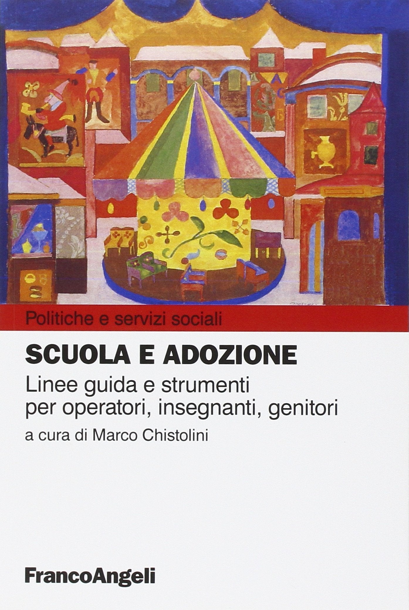 Scuola e adozione. Linee guida e strumenti per operatori, insegnanti, genitori book