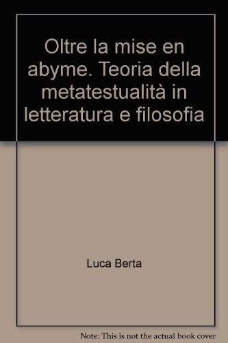 Oltre la mise en abyme. Teoria della metatestualità in letteratura e filosofia (Critica letteraria e linguistica) Contemporary literature