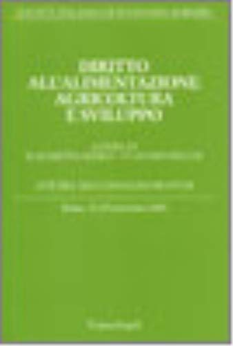 Diritto all'alimentazione agricoltura e sviluppo. Atti del XLI convegno di studi (Roma, 18-20 settembre 2004) (Università-Economia) Business, Finance & Career