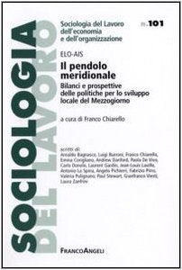 Il pendolo meridionale. Bilanci e prospettive delle politiche per lo sviluppo locale del Mezzogiorno (Sociologia del lavoro) Business, Finance & Career