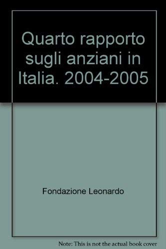 Quarto rapporto sugli anziani in Italia. 2004-2005 Social Sciences