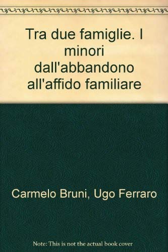 Tra due famiglie. I minori dall'abbandono all'affido familiare (Sociologia) Social Sciences