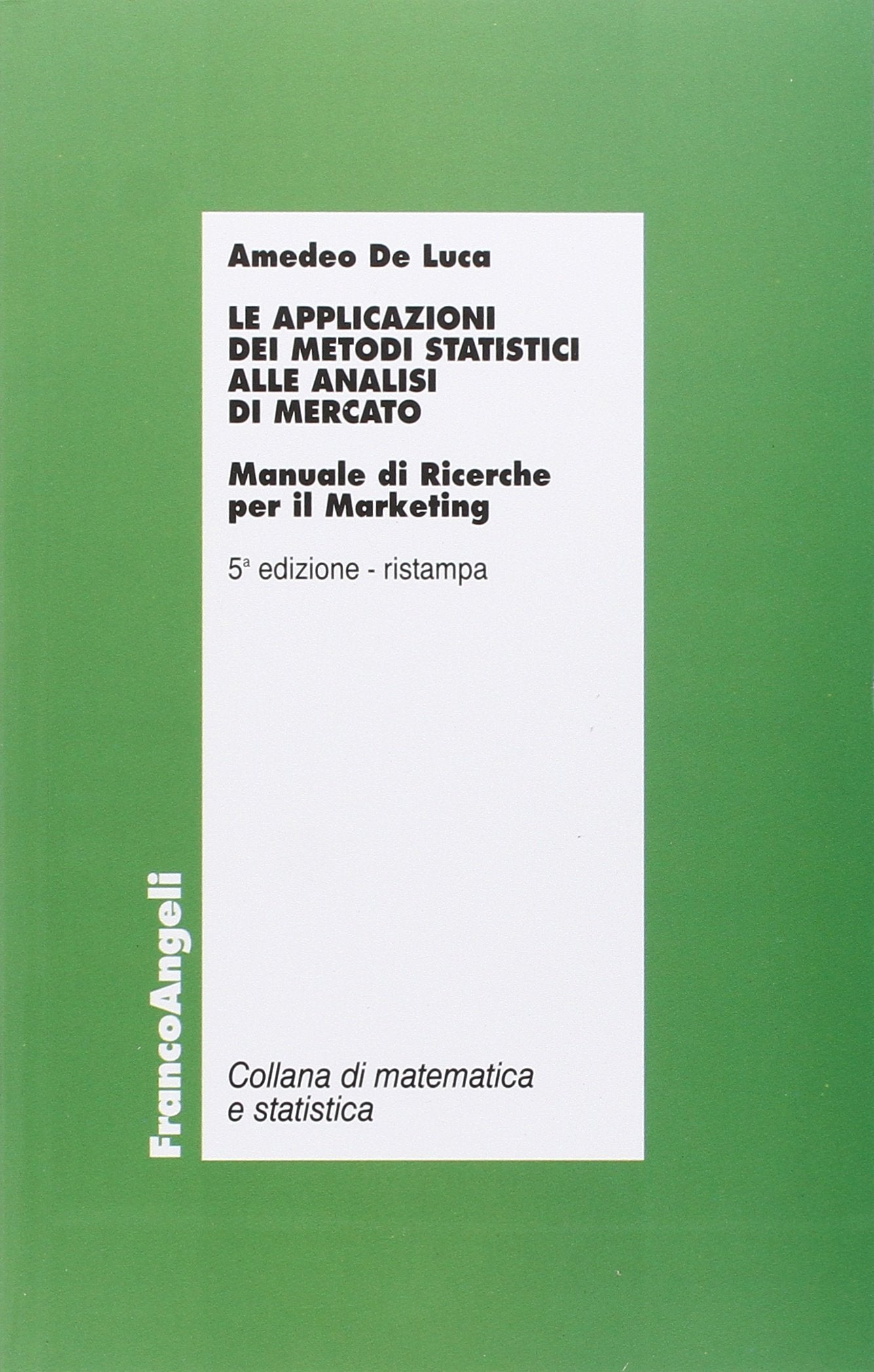 Le applicazioni dei metodi statistici alle analisi di mercato. Manuale di ricerche per il marketing book