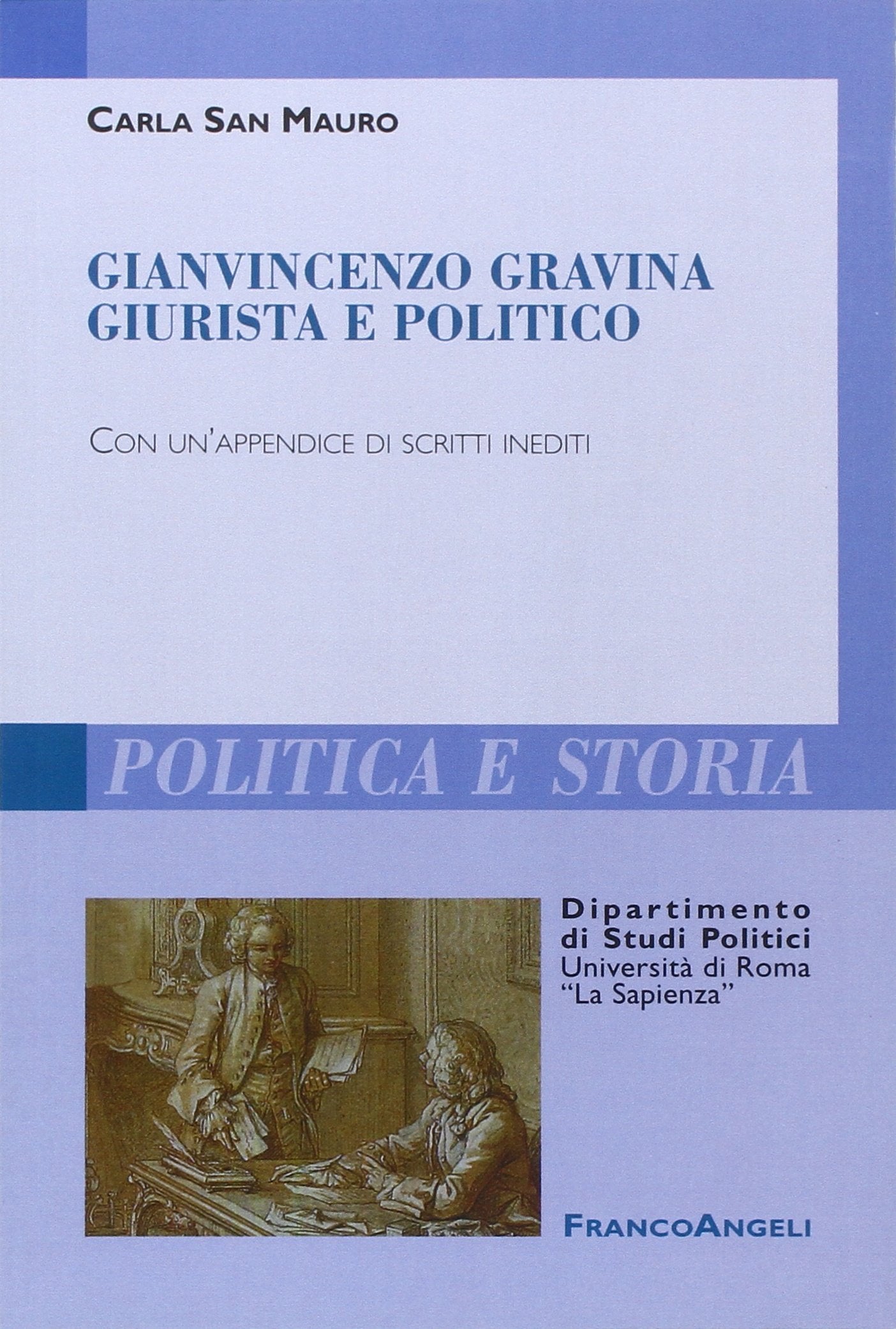 Gianvincenzo Gravina giurista e politico. Con un'appendice di scritti inediti Biographies