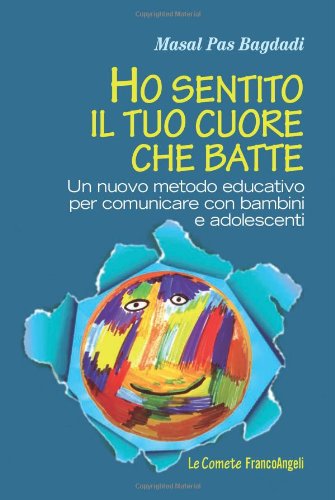Ho sentito il tuo cuore che batte. Un nuovo metodo educativo per comunicare con bambini e adolescenti book