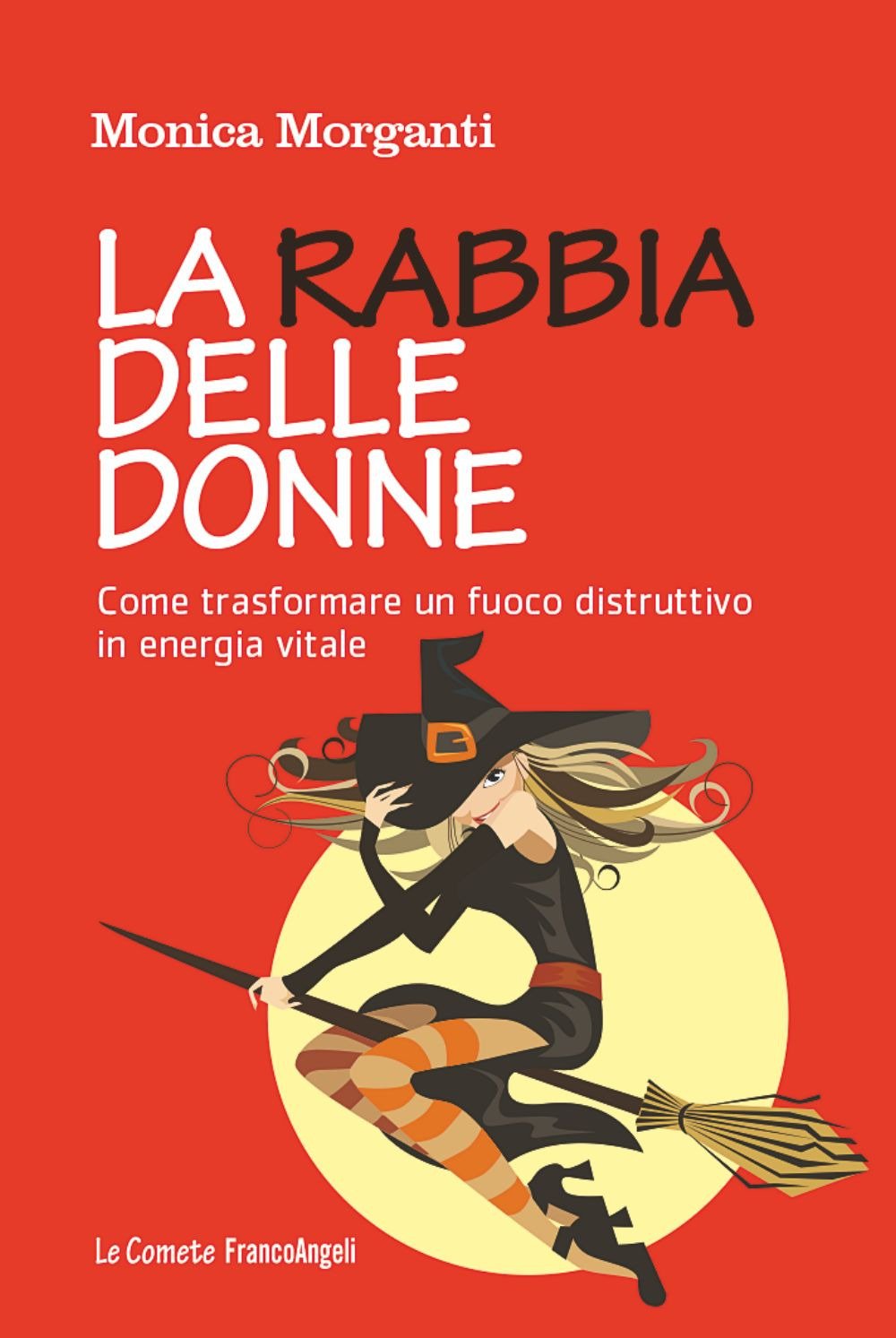 La rabbia delle donne. Come trasformare un fuoco distruttivo in energia vitale Psychology