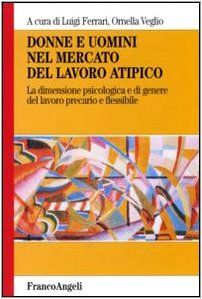 Donne e uomini nel mercato del lavoro atipico. La dimensione psicologica e di genere del lavoro precario e flessibile book