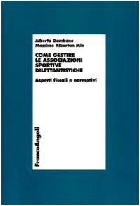 Come gestire le associazioni sportive dilettantistiche. Aspetti fiscali e normativi book