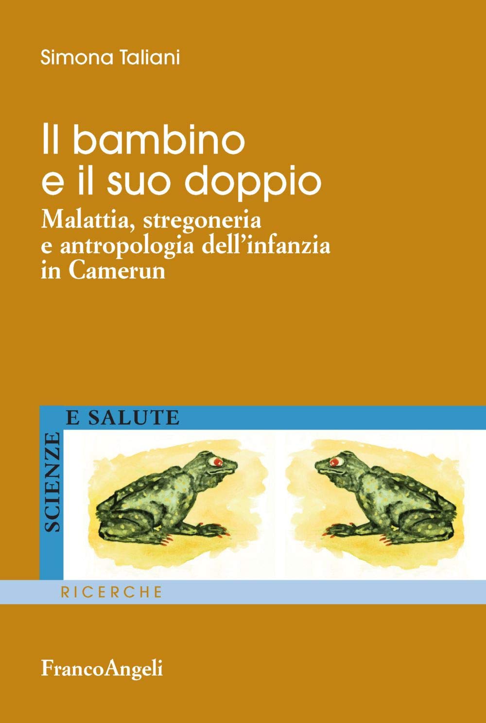 Il bambino e il suo doppio. Malattia, stregoneria e antropologia dell'infanzia in Camerun book