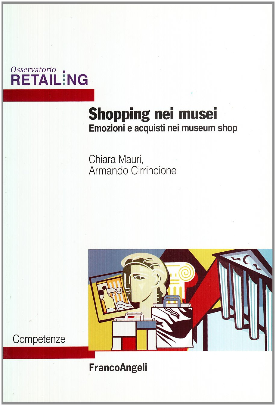 Shopping nei musei. Emozioni e acquisti nei museum shop (Osservatorio Retailing. Competenze) Social Sciences
