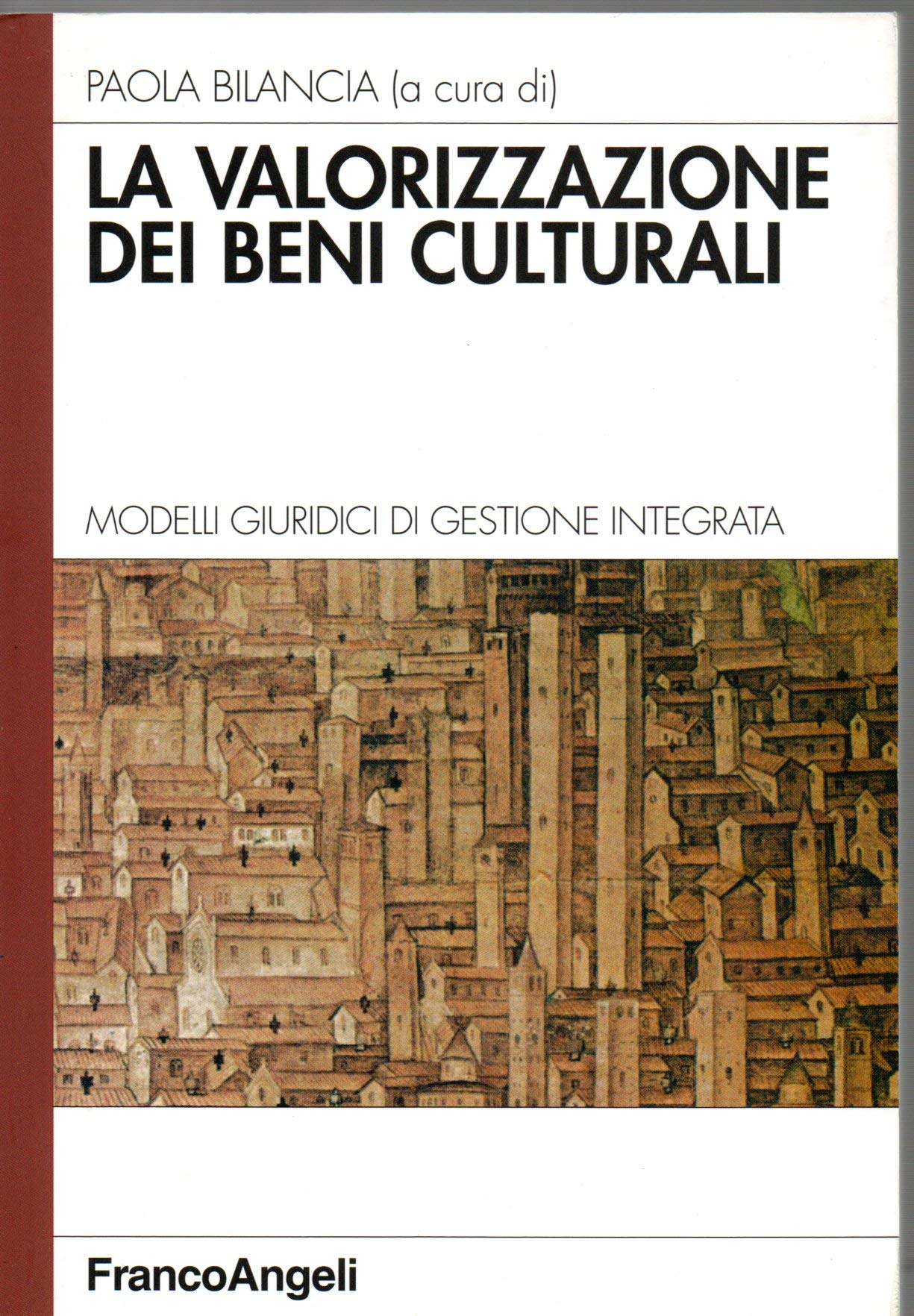 La valorizzazione dei beni culturali. Modelli giuridici di gestione integrata book