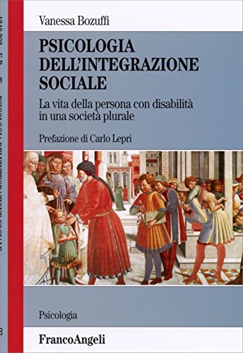 Psicologia dell'integrazione sociale. La vita della persona con disabilità in una società plurale (Serie di psicologia) Books