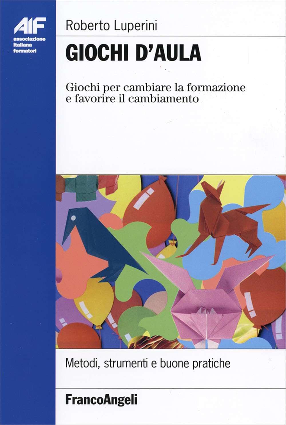 Giochi d'aula. Giochi per cambiare la formazione e favorire il cambiamento book