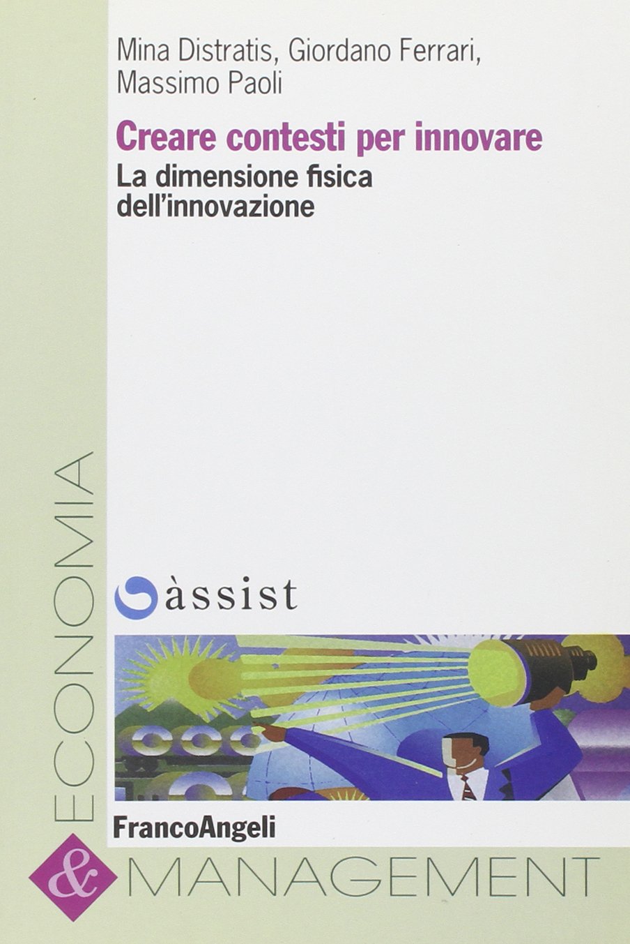 Creare contesti per innovare. La dimensione fisica dell'innovazione (Economia e management) Business, Finance & Career
