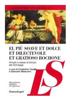 El più soave et dolce et dilectevole et gratioso bochone. Amore e sesso al tempo dei Gonzaga book