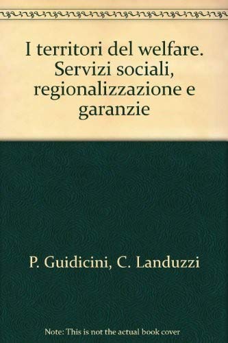 I territori del welfare. Servizi sociali, regionalizzazione e garanzie book