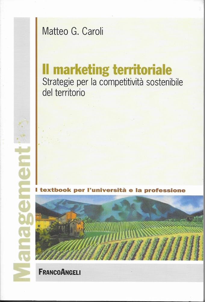 Il marketing territoriale. Strategie per la competitività sostenibile del territorio Business, Finance & Career