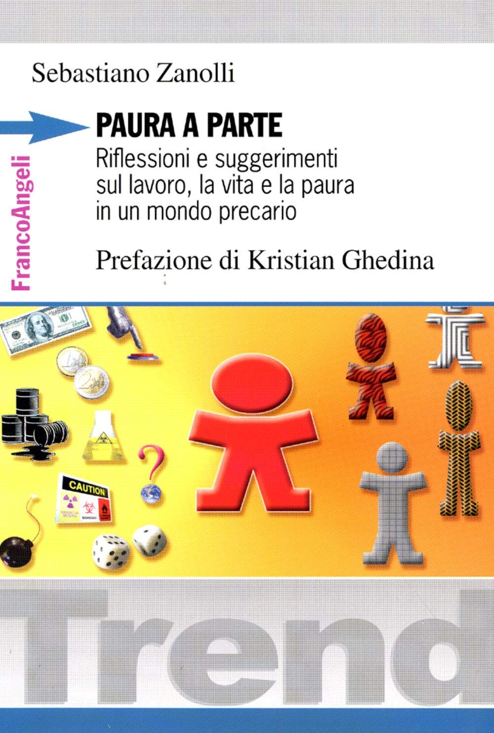 Paura a parte. Riflessioni e suggerimenti sul lavoro, la vita e la paura in un mondo precario Business, Finance & Career