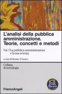 L'analisi della pubblica amministrazione. Teorie, concetti e metodi. La pubblica amministrazione e la sua scienza (Vol. 1) (Sociologia) Social Sciences