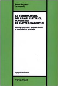 La schermatura dei campi elettrici, magnetici ed elettromagnetici. Principi generali, aspetti teorici e applicazioni pratiche (Ingegneria elettrica) Natural Sciences