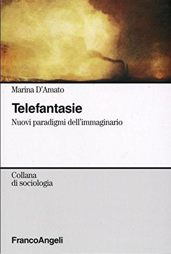 Telefantasie. Nuovi paradigmi dell'immaginario (Sociologia) Social Sciences