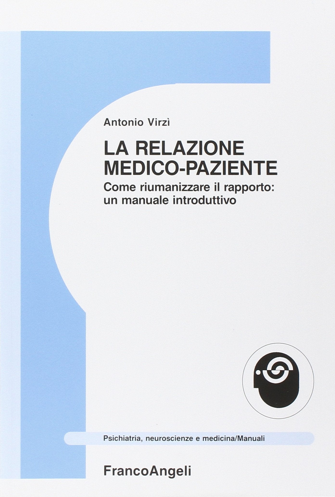 La relazione medico-paziente. Come riumanizzare il rapporto: un manuale introduttivo book
