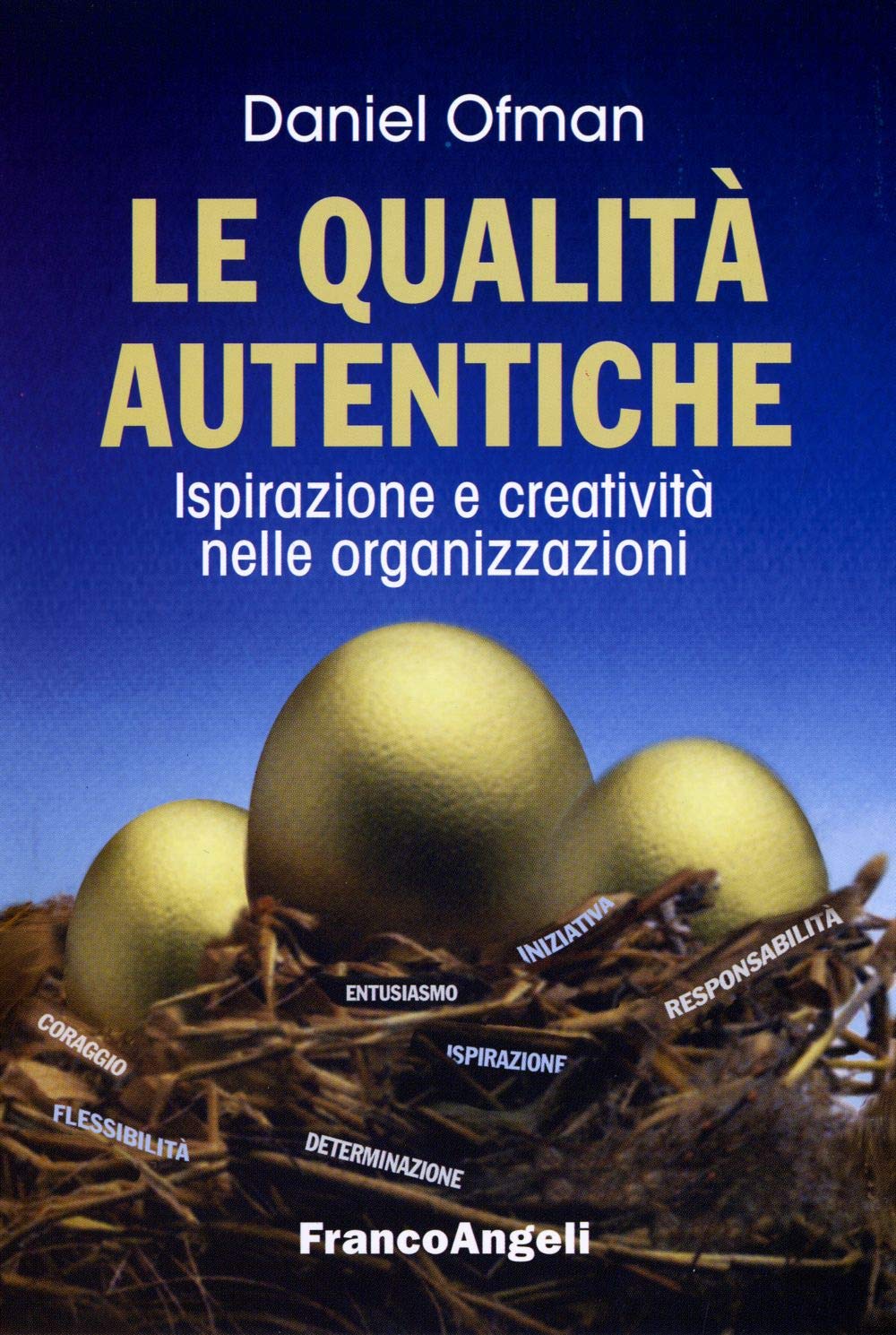 Le qualità autentiche. Ispirazione e creatività nelle organizzazioni book