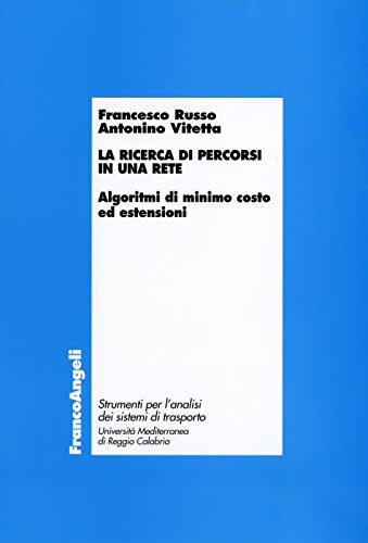La ricerca di percorsi in una rete. Algoritmi di minimo costo ed estensioni book