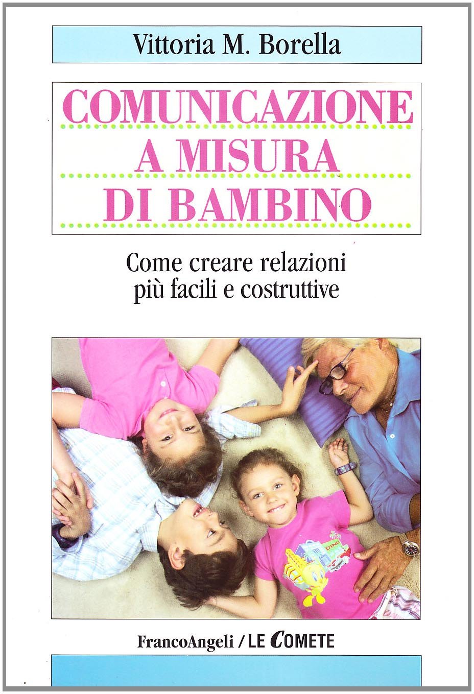 Comunicazione a misura di bambino. Come creare relazioni più facili e costruttive book