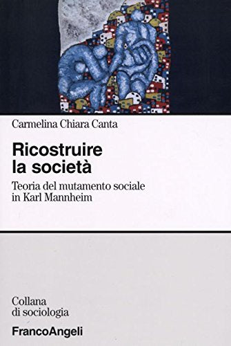 Ricostruire la società. Teoria del mutamento sociale in Karl Mannheim book