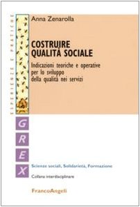 Costruire qualità sociale. Indicazioni teoriche e operative per lo sviluppo della qualità nei servizi Non-fiction books
