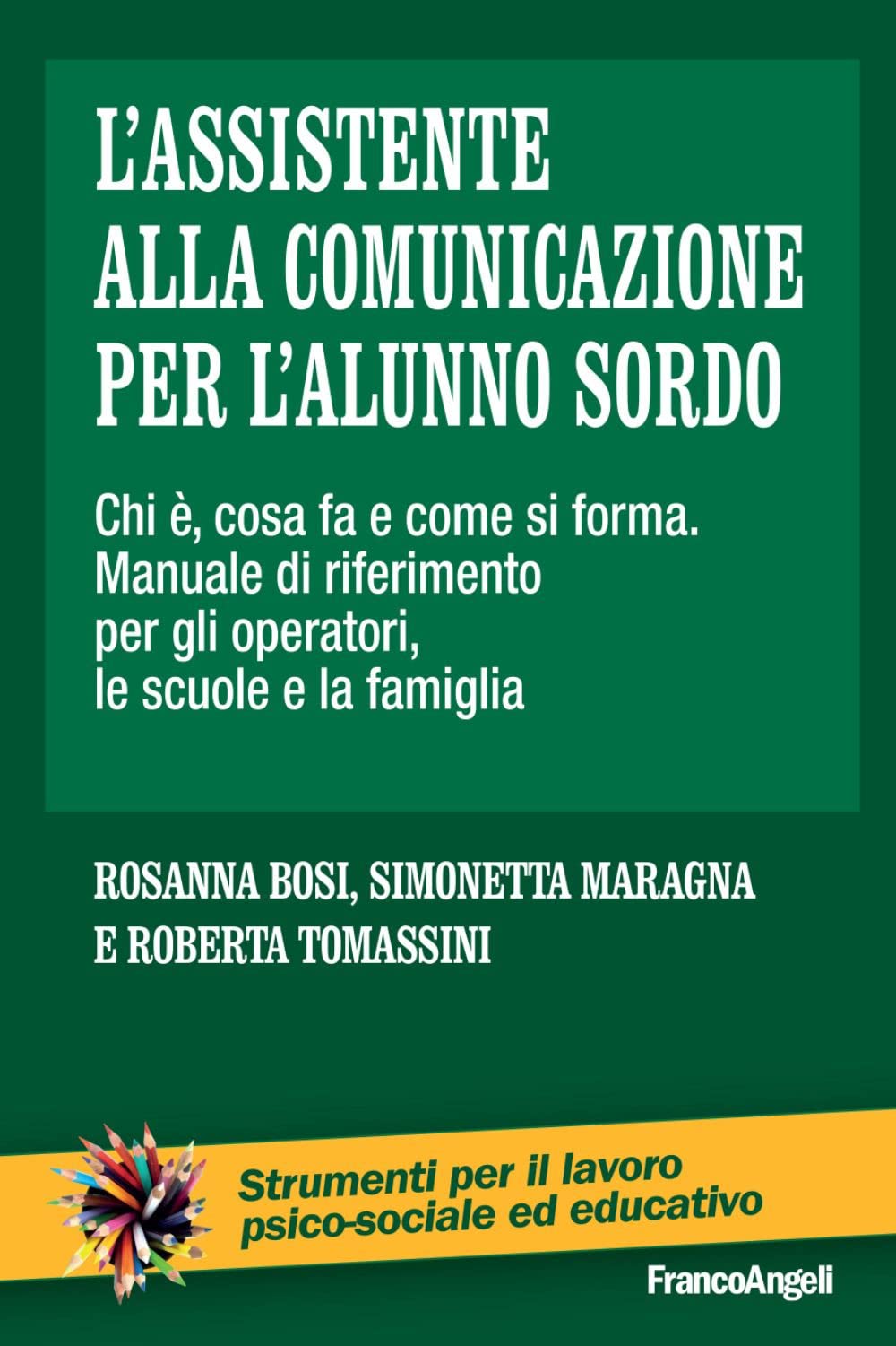 L'assistente alla comunicazione per l'alunno sordo. Chi è, cosa fa e come si forma. Manuale di riferimento per gli operatori, le scuole e le famiglie book