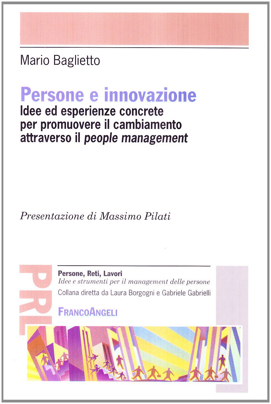 Persone e innovazione. Idee ed esperienze concrete per promuovere il cambiamento attraverso il people management Business, Finance & Career